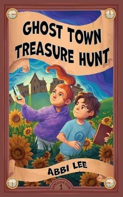 Ghost Town Treasure Hunt by Abbi Lee Paperback Book