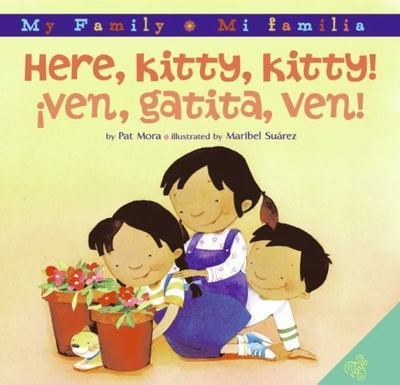 Here, Kitty, Kitty!/Ven, Gatita, Ven!: Bilingual Spanish-English by Mora, Pat
