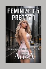Feminized and Pretty 1: Force-feminized by a ...