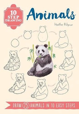 10 Step Drawing: Animals: Draw 75 Animals in 10 Easy Steps by Heather Kilgour Pa