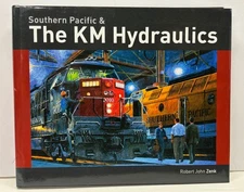 Southern Pacific & The KM Hydraulics by Robert Zenk. HC Book. Excellent!