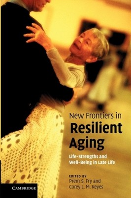 Fry - New Frontiers in Resilient Aging  Life-Strengths and Well-Being  - X555z