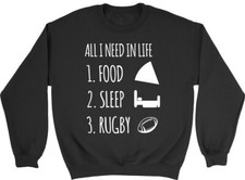 All I Need in Life is Food Sleep and Rugby Mens Womens Sweatshirt Jumper