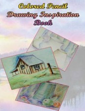 Color Pencil Drawing Inspiration Book : Pencil Drawing Refrenc for Beginners,...