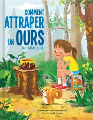 Comment Attraper Un Ours Qui Aime Lire by Léveillé-Trudel, Juliana; Katz, Andrew
