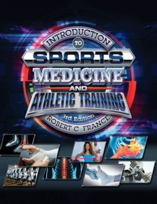 Introduction to Sports Medicine and Athletic Training, Paperback by France, R...