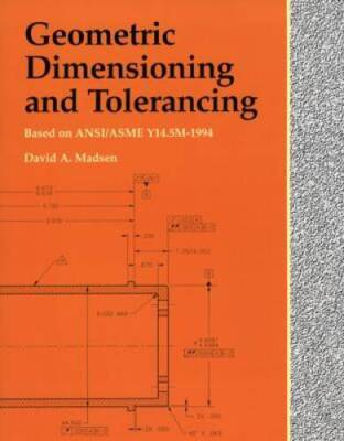 Geometric Dimensioning and Tolerancing - Paperback By David A. Madsen - GOOD