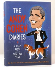 Andy Cohen THE ANDY COHEN DIARIES A Deep Look At a Shallow Year 1st Edition 1st