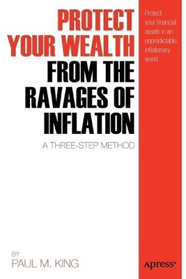 Protect Your Wealth from the Ravages of Inflation - 9781430238225