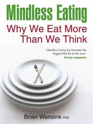 Mindless Eating: Why We Eat More Than We Think by Brian Wansink (English) Paperb