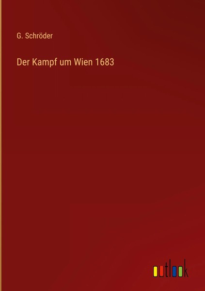 G. SchröDer | Der Kampf Um Wien 1683 | Buch | Deutsch (2025) | 84 S.-image