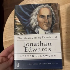 The Unwavering Resolve Of Jonathan Edwards By Steven J. Lawson HBDJ
