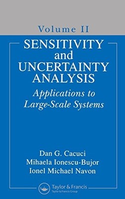 SENSITIVITY AND UNCERTAINTY ANALYSIS, VOLUME II: By Dan G. Cacuci & Mihaela VG