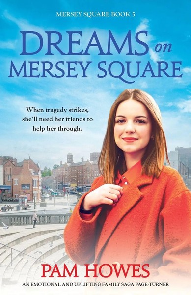 Dreams On Mersey Square An Emotional And Uplifting Family Saga Page-Turner Howes-image