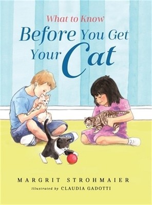 What to Know Before You Get Your Cat: A Rhyming Picture Book That Teaches Childr
