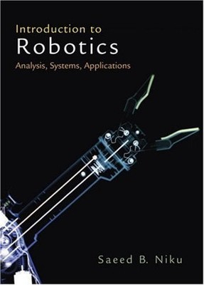 Introduction to Robotics : Analysis, Systems, Applications Saeed