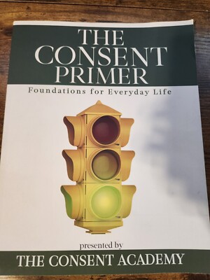 The Consent Primer: Foundations for Everyday Life by Academy VERY GOOD