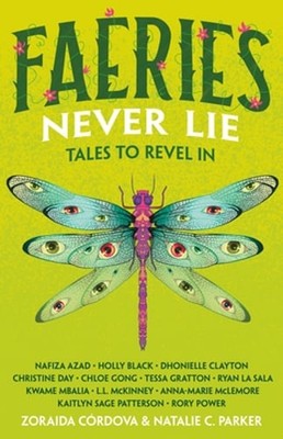 Faeries Never Lie: Tales to Revel in by Zoraida Córdova: New