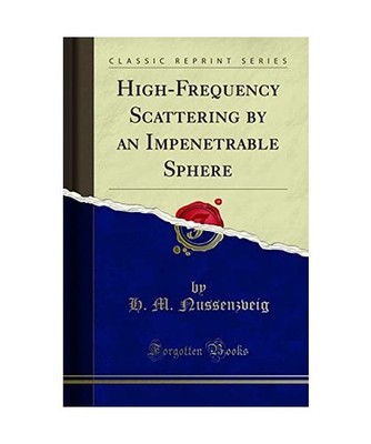 High-Frequency Scattering by an Impenetrable Sphere [Classic Reprint], H. M. Nus