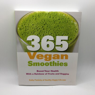 365 Vegan Smoothies: Boost Your Health With a Rainbow of Fruits and Veggies New