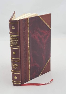 Official Letters To The Honorable American Congress Written, Dur [Leather Bound]