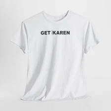 Get F'ed Karen, Gildan Unisex Heavy All Cotton T-Shirt