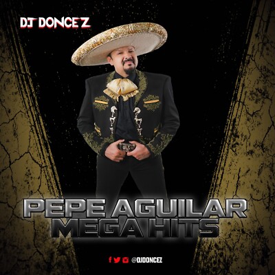 DJ DonCez - Pepe Aguilar Mega Hits