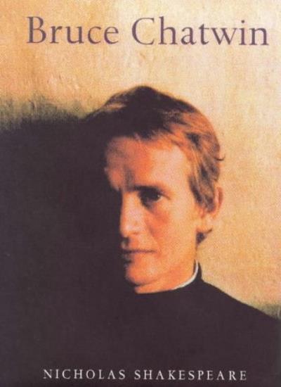 Bruce Chatwin By Nicholas Shakespeare. 9781860465444