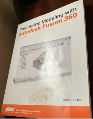 PARAMETRIC MODELING WITH AUTODESK FUSION 360 By Randy Shih First Edition