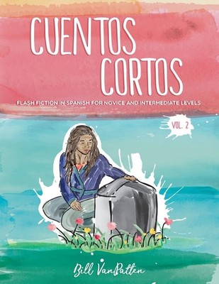 Cuentos cortos Volume 2: Flash Fiction in Spanish for Novice and Intermediat...
