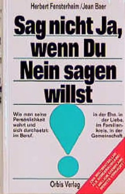 Sag nicht ja, wenn Du nein sagen willst