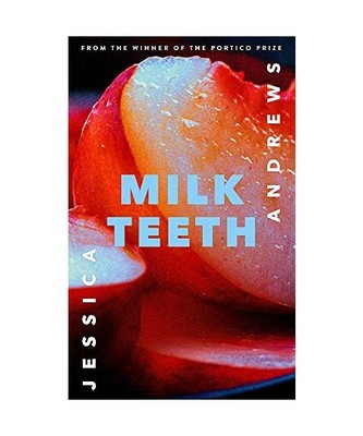 Milk Teeth, Jessica Andrews