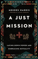A Just Mission | Laying Down Power And Embracing Mutuality | Mekdes Haddis | Ivp