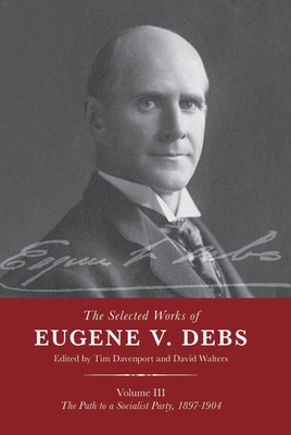 The Selected Works of Eugene V. Debs Vol. III | David Walters (u. a.) | Englisch
