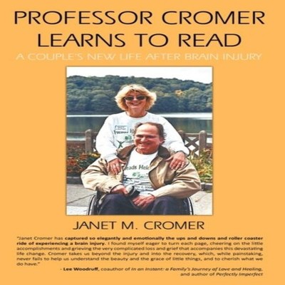 Professor Cromer Learns to Read A Couple's New Life After Brain I