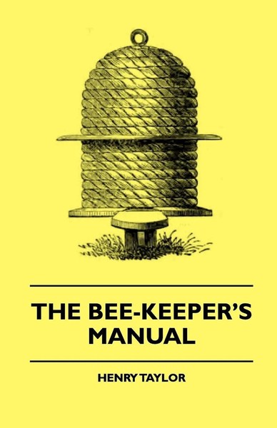 The Bee-Keeper's Manual Henry Taylor (U. A.) Taschenbuch Kartoniert / Broschiert-image
