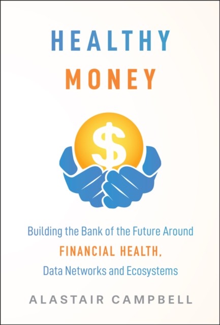 Healthy Money by Alastair Campbell (Hardback Book)