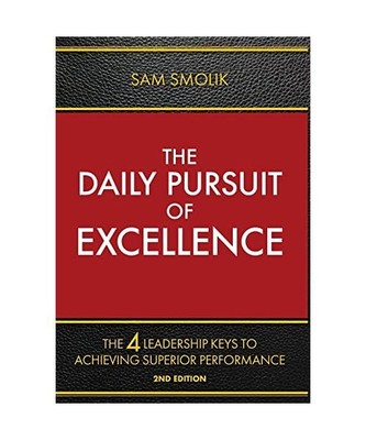 The Daily Pursuit of Excellence: The 4 Keys to Achieving Superior Performance, S