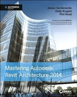 Mastering Autodesk Revit Architecture 2014: Autodesk Official Press, Vandezande,