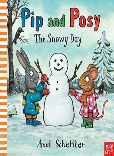 Pip and Posy: The Snowy Day By Axel Scheffler