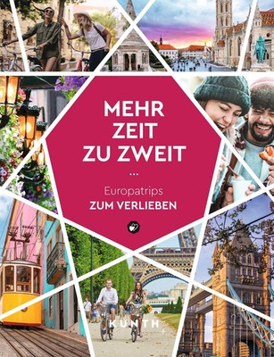 KUNTH Mehr Zeit zu zweit | Europatrips zum Verlieben | Kunth Verlag | Buch