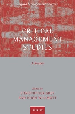 Critical Management Studies: A Reader (Oxford Management Readers