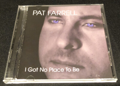 PAT FARRELL- I GOT NO PLACE TO BE CD. PF 7416
