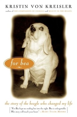 For Bea: The Story of the Beagle Who Changed My Life (Paperback or Softback)