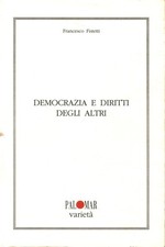 Democrazia e diritti degli altri - Francesco Fistetti (Palomar editore) [1992]