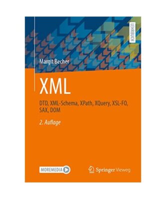 XML: DTD, XML-Schema, XPath, XQuery, XSL-FO, SAX, DOM, Margit Becher