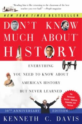 Don't Know Much About  History, Anniversary Edition: Everything You Need to K..