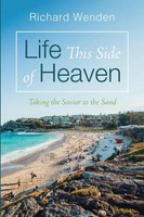 Life This Side Of Heaven Richard Wenden Taschenbuch Englisch 2024