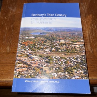 Danbury's Third Century: From Urban Status to Tri-Centennial - CT History