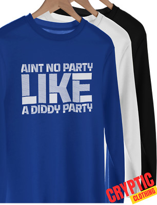 Ain't No Party Like a Diddy Party T SHIRT S-3XL Funny UNISEX Adult Joke GIFT TEE